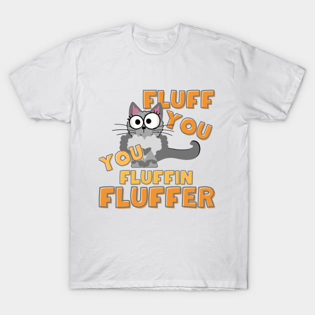 Fluff You Fluffer T-Shirt by Jenerations